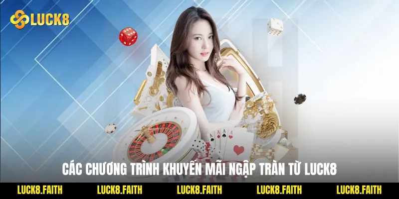 Các chương trình khuyến mãi ngập tràn từ Luck8