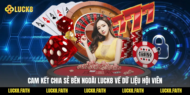 Cam Kết Chia Sẻ Bên Ngoài Luck8 Về Dữ Liệu Hội Viên