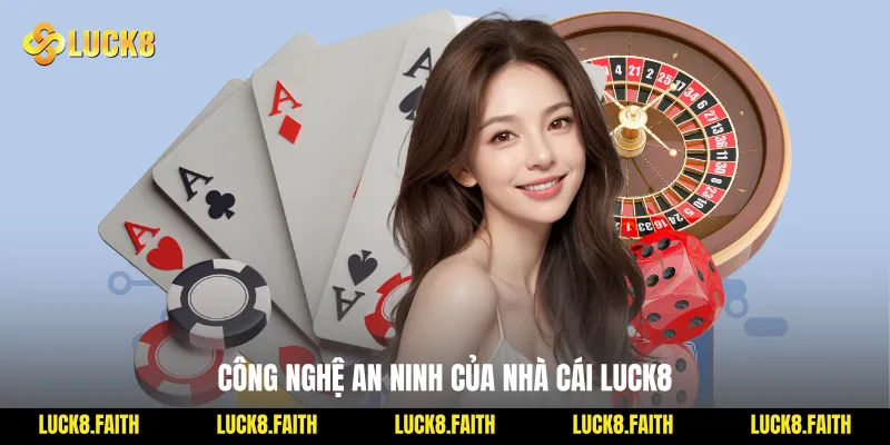 Công nghệ an ninh của nhà cái Luck8
