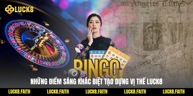 Những điểm sáng khác biệt tạo dựng vị thế Luck8