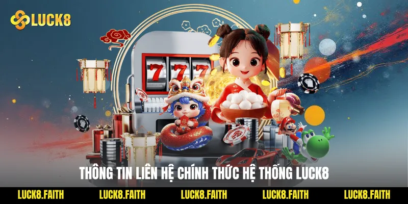 Thông Tin Liên Hệ Chính Thức Hệ Thống Luck8